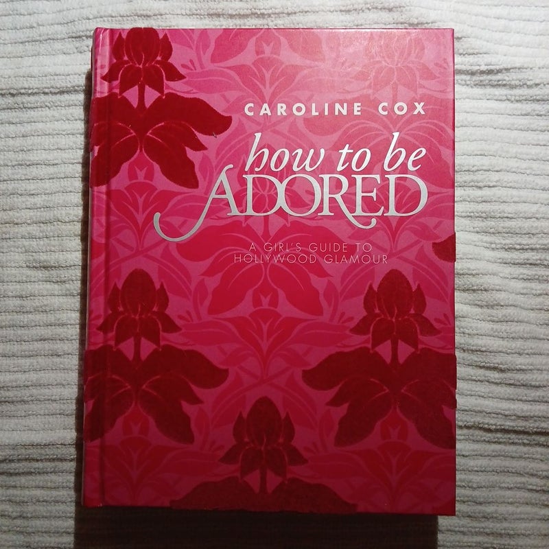 How to Be Adored
