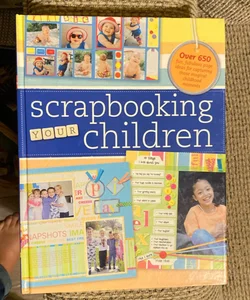Scrapbooking Your Children