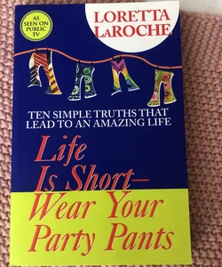 Life Is Short, Wear Your Party Pants