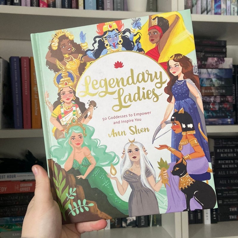 Legendary Ladies: 50 Goddesses to Empower and Inspire You (Goddess Women Throughout History to Inspire Women, Book of Goddesses with Goddess Art)