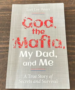 God, the Mafia, My Dad, and Me