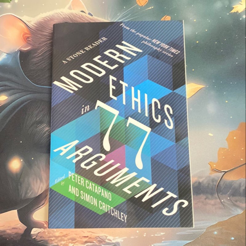 Modern Ethics in 77 Arguments