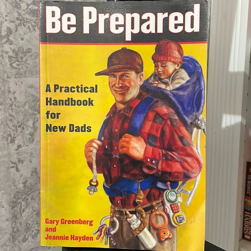 Be prepared a practical handbook for new dads