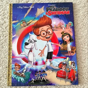 Mr. Peabody and Sherman Big Golden Book (Mr. Peabody and Sherman)