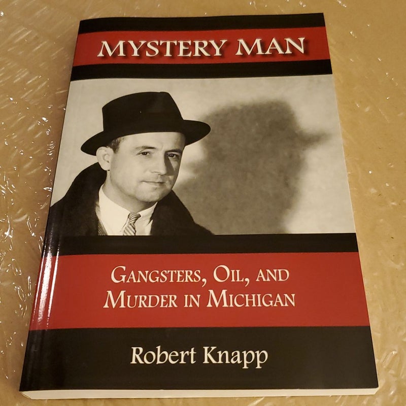 Mystery Man : Gangsters, Oil, And Murder In Michigan