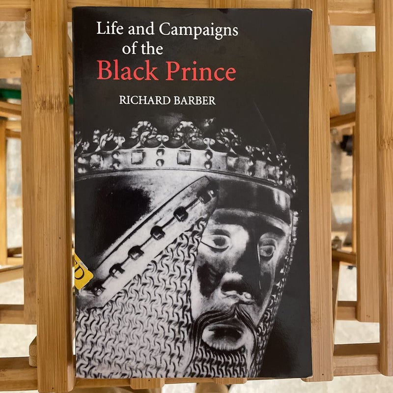 The Life and Campaigns of the Black Prince