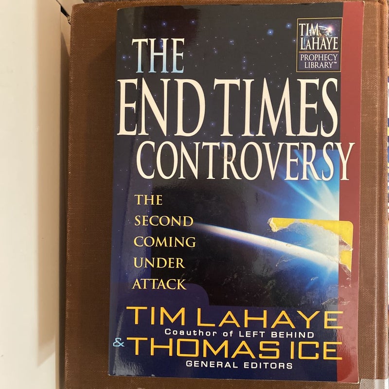 The End Times Controversy by Tim Lahaye, Thomas Ice