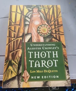 Understanding Aleister Crowley's Thoth Tarot