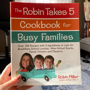 The Robin Takes 5 Cookbook for Busy Families