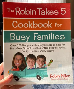 The Robin Takes 5 Cookbook for Busy Families