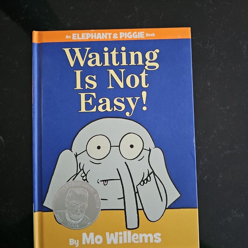 Waiting Is Not Easy! (an Elephant and Piggie Book)