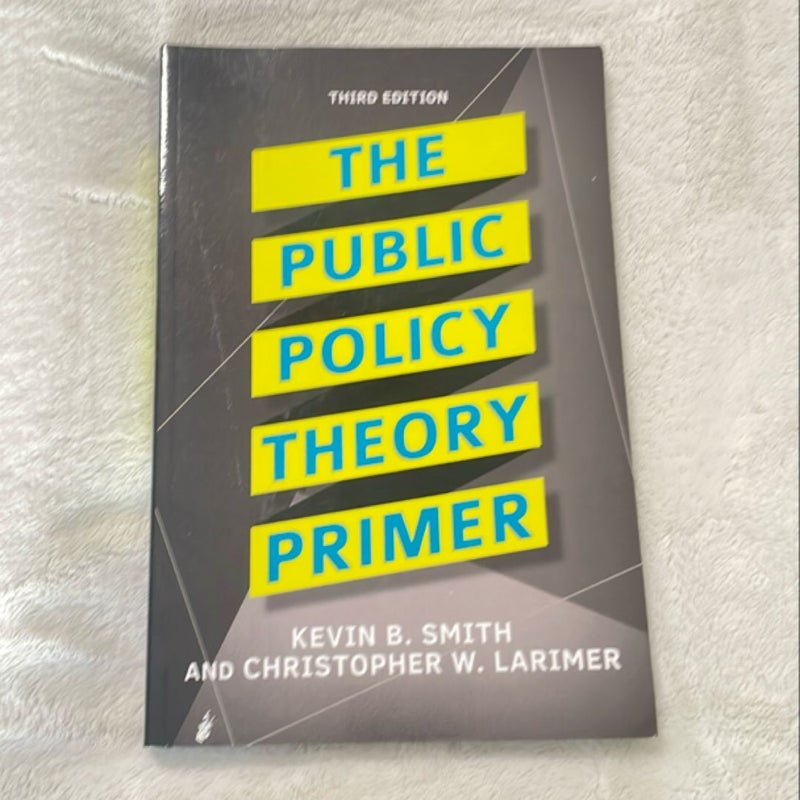 The Public Policy Theory Primer by Kevin B. Smith, Christopher W. Larimer