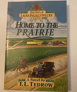 Home to the prairie the days of Laura ingalls wilder