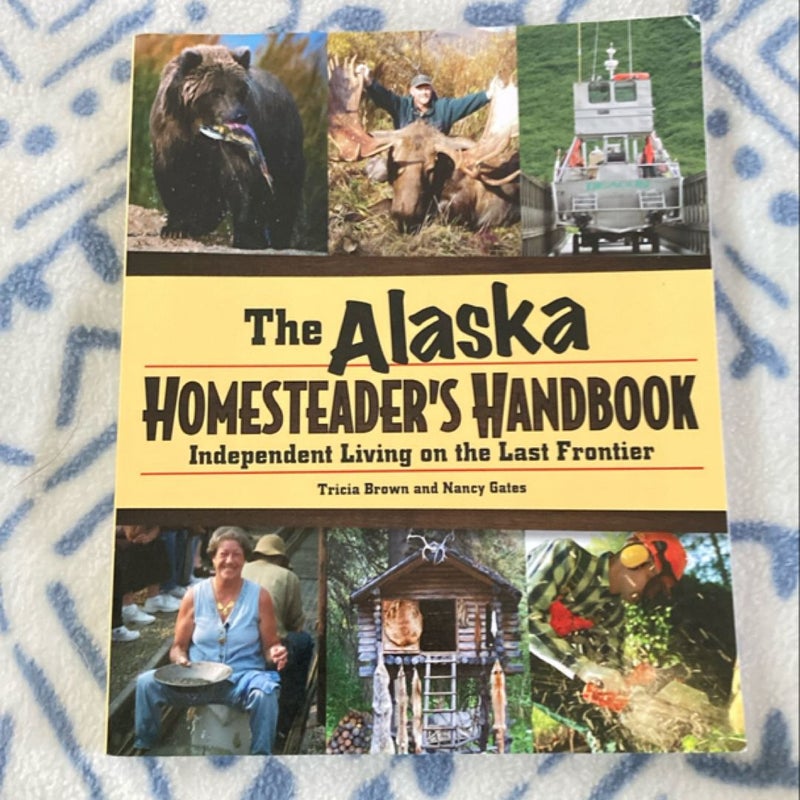 Alaska Homesteader's Handbook