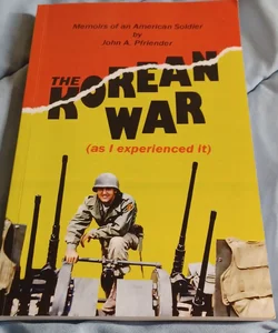 The Korean War (as I Experienced It)