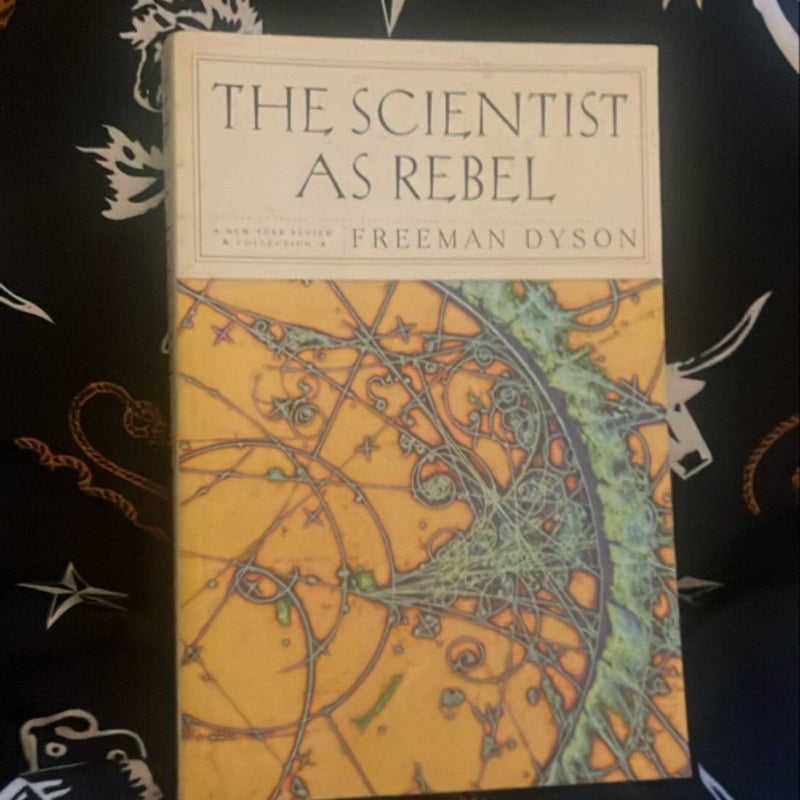 The Scientist As Rebel