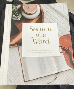 Search the Word: Knowing and Loving God Through Intentional Bible Study