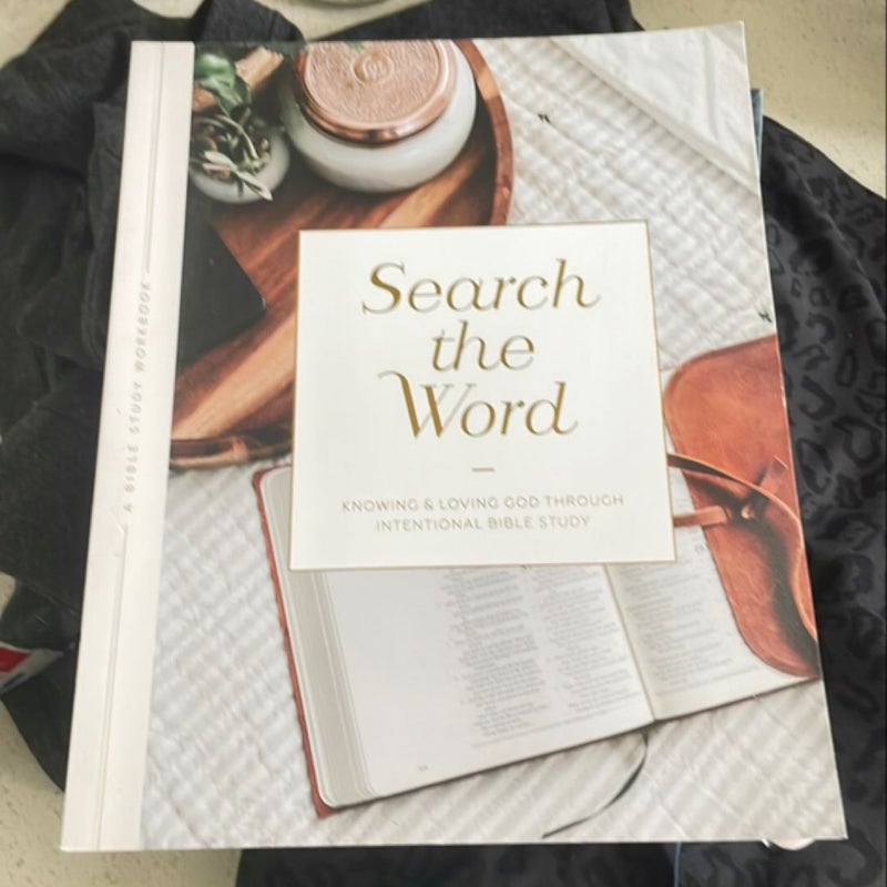 Search the Word: Knowing and Loving God Through Intentional Bible Study