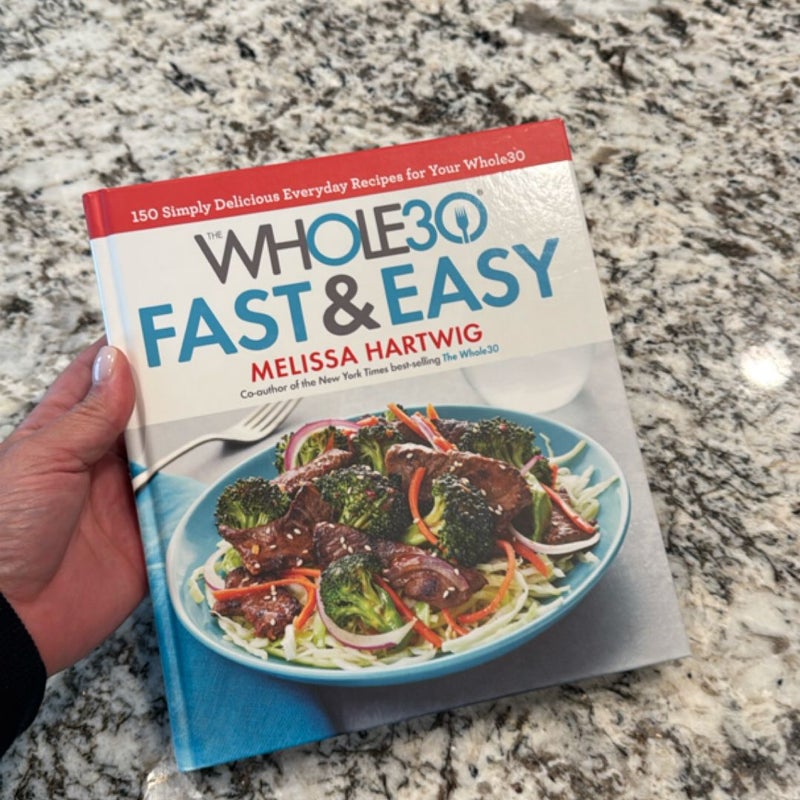 The Whole30 Fast and Easy Cookbook