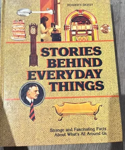 Stories behind everyday things