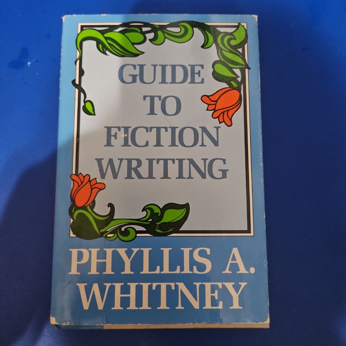 Guide to Fiction Writing by Phyllis A. Whitney