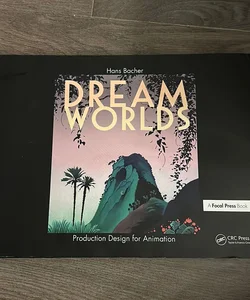 Dream Worlds: Production Design for Animation