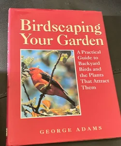 Birdscaping Your Garden