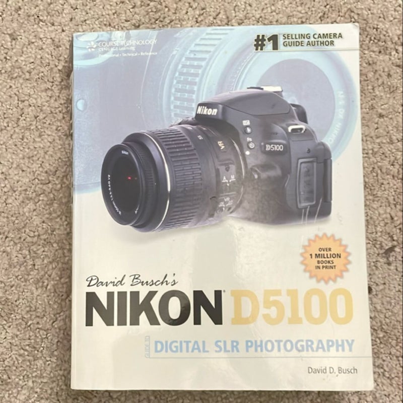 David Busch's Nikon D5100 Guide to Digital SLR Photography