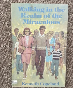 Walking in the Realm of the Miraculous 