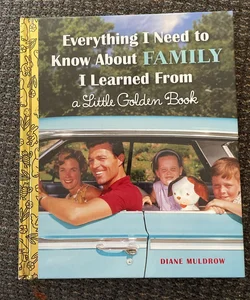 Everything I Need to Know about Family I Learned from a Little Golden Book