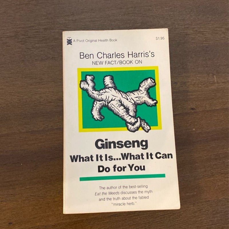 Ben Charles Harris's New Fact/Book on Ginseng: What It Is…What It Can Do for You