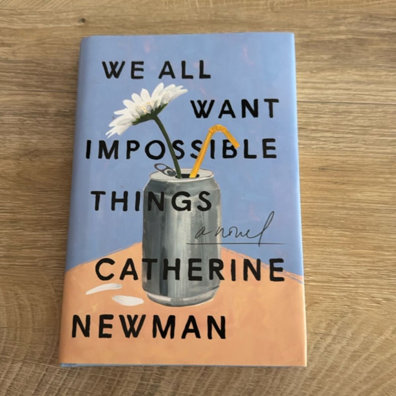 We All Want Impossible Things