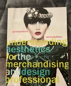 Understanding Aesthetics for the Merchandising and Design Professional