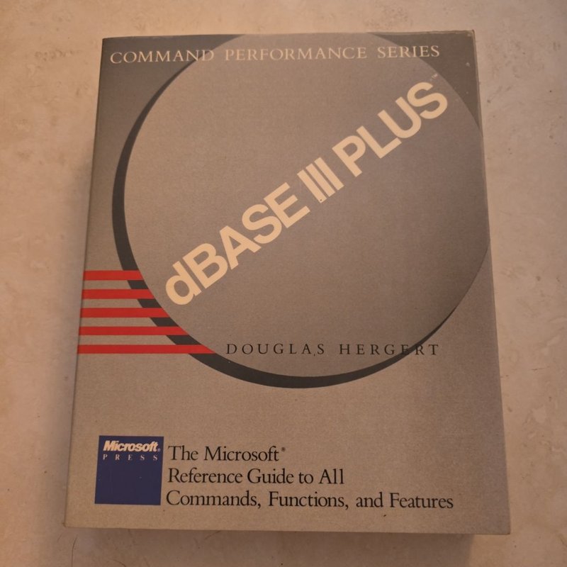 Command Performance, dBASE III PLUS by Douglas Hergert