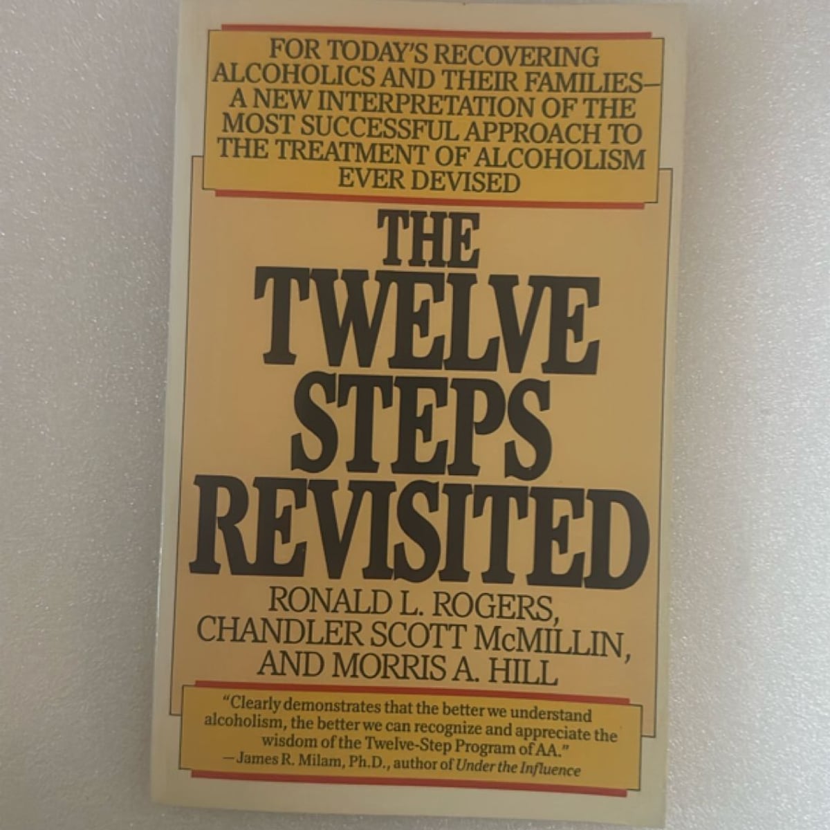 The Twelve Steps Revisited by Ronald L. Rogers