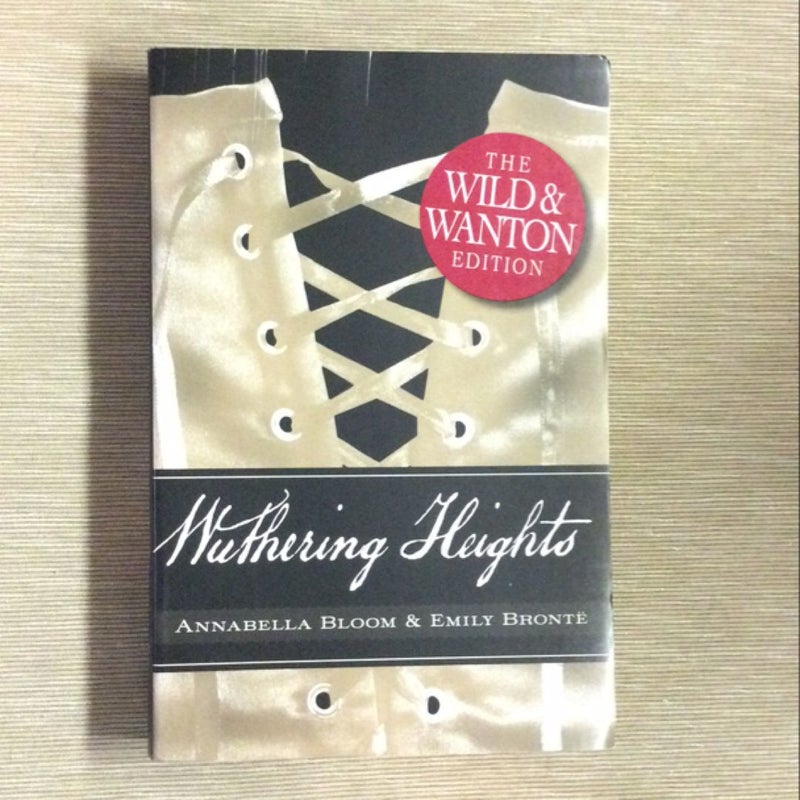 Wuthering Heights: the Wild and Wanton Edition