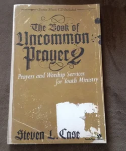 The Book of Uncommon Prayer 2