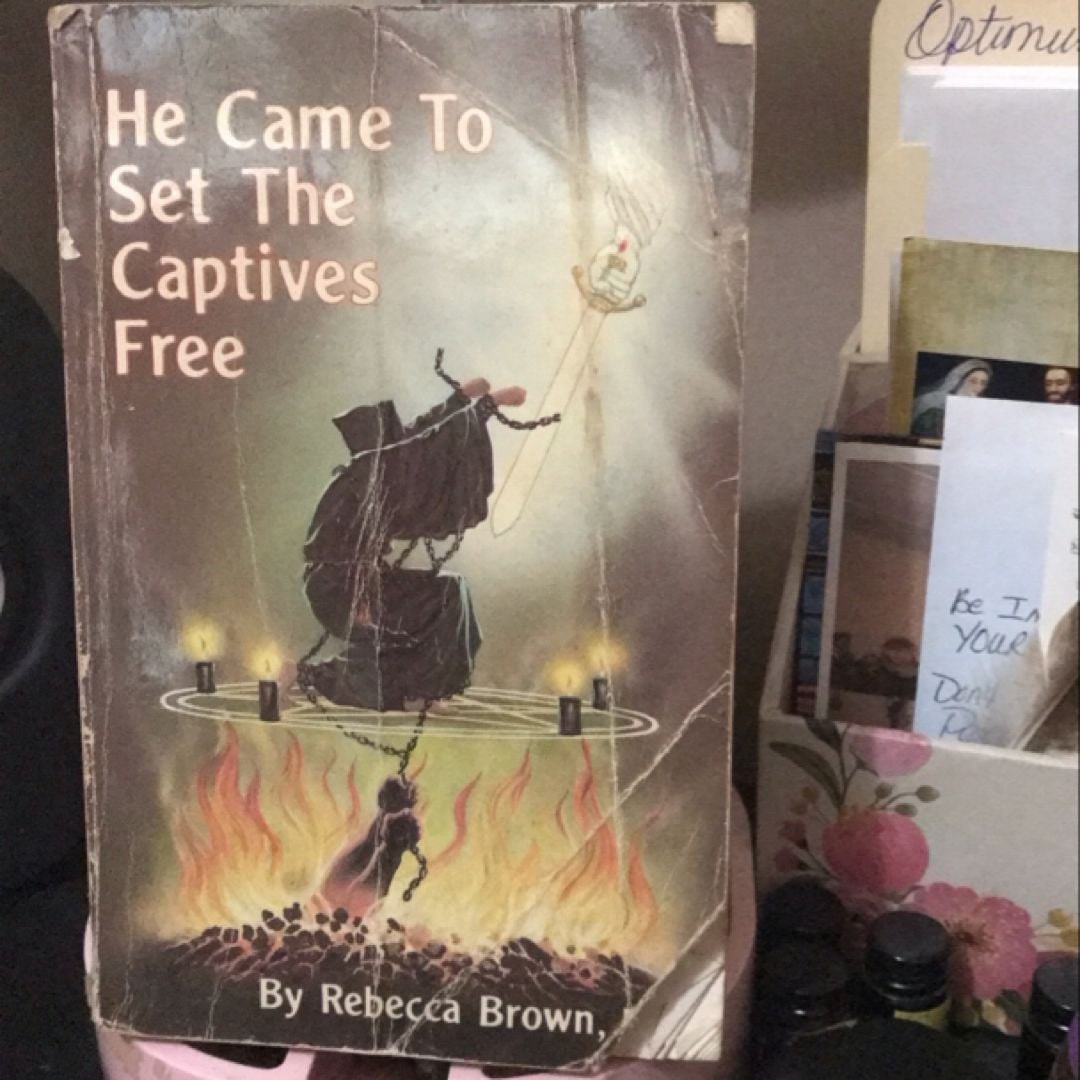 He Came to Set the Captives Free by Rebecca Brown,