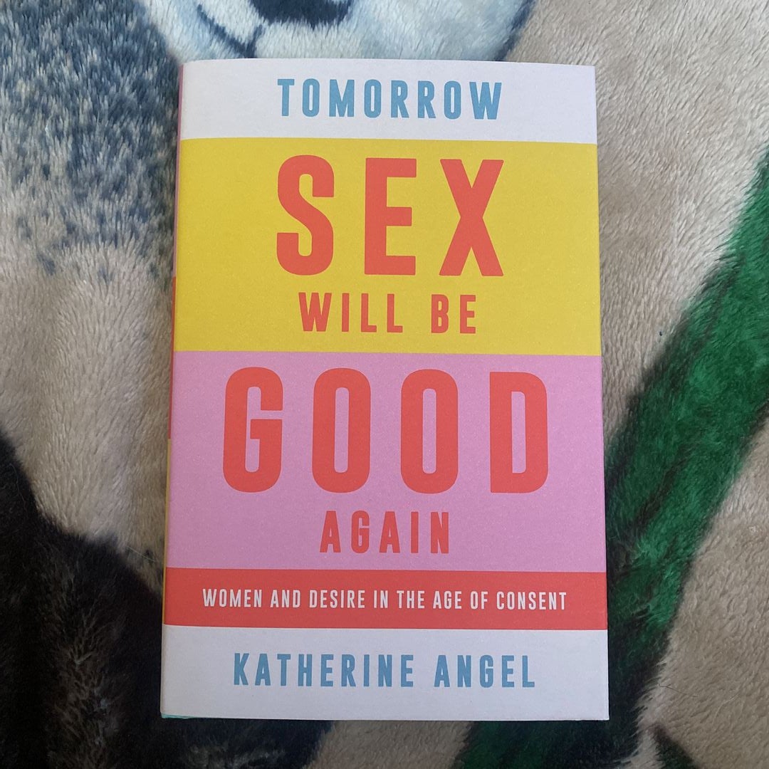 Tomorrow Sex Will Be Good Again