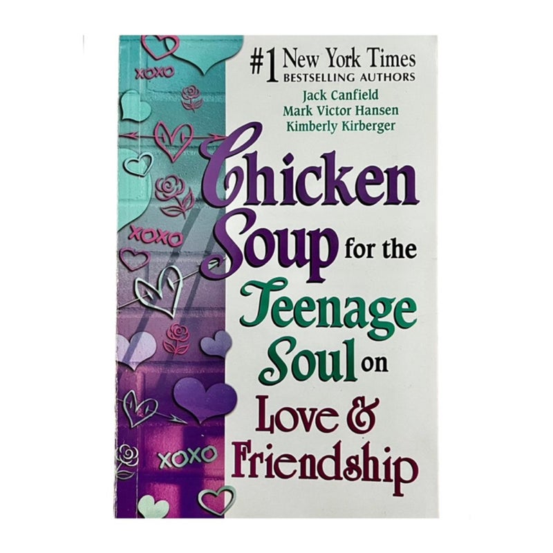 Chicken Soup for the Teenage Soul on Love and Friendship