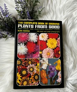The Complete Book of Growing Plants From Seed