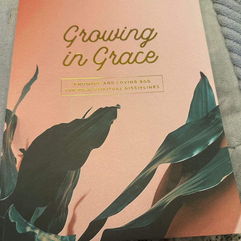 Growing in Grace - Knowing and Loving God Through Spiritual Disciplines