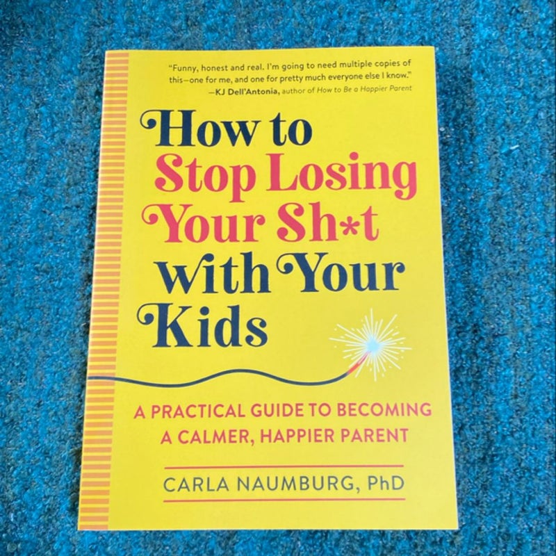 How to Stop Losing Your Sh*t with Your Kids