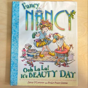Fancy Nancy: Ooh la la! It's Beauty Day