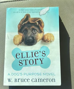 Ellie’s Story - A Dog’s Purpose Novel