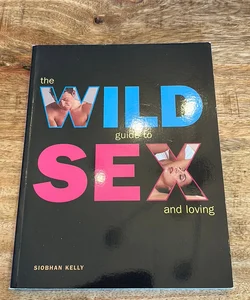 Wild Guide to Sex and Loving