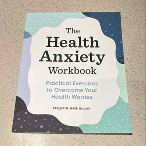 The Health Anxiety Workbook