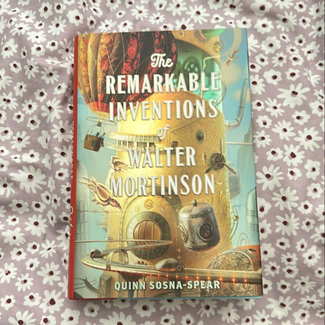 The Remarkable Inventions of Walter Mortinson by Quinn Sosna-Spear