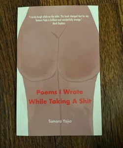 Poems I Wrote While Taking a Shit