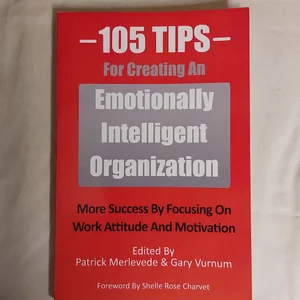 105 Tips for Creating an Emotionally Intelligent Organization